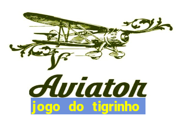 jogo do tigrinho grátis sem depósito